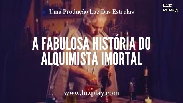 A FABULOSA HISTÓRIA DO ALQUIMISTA IMORTAL