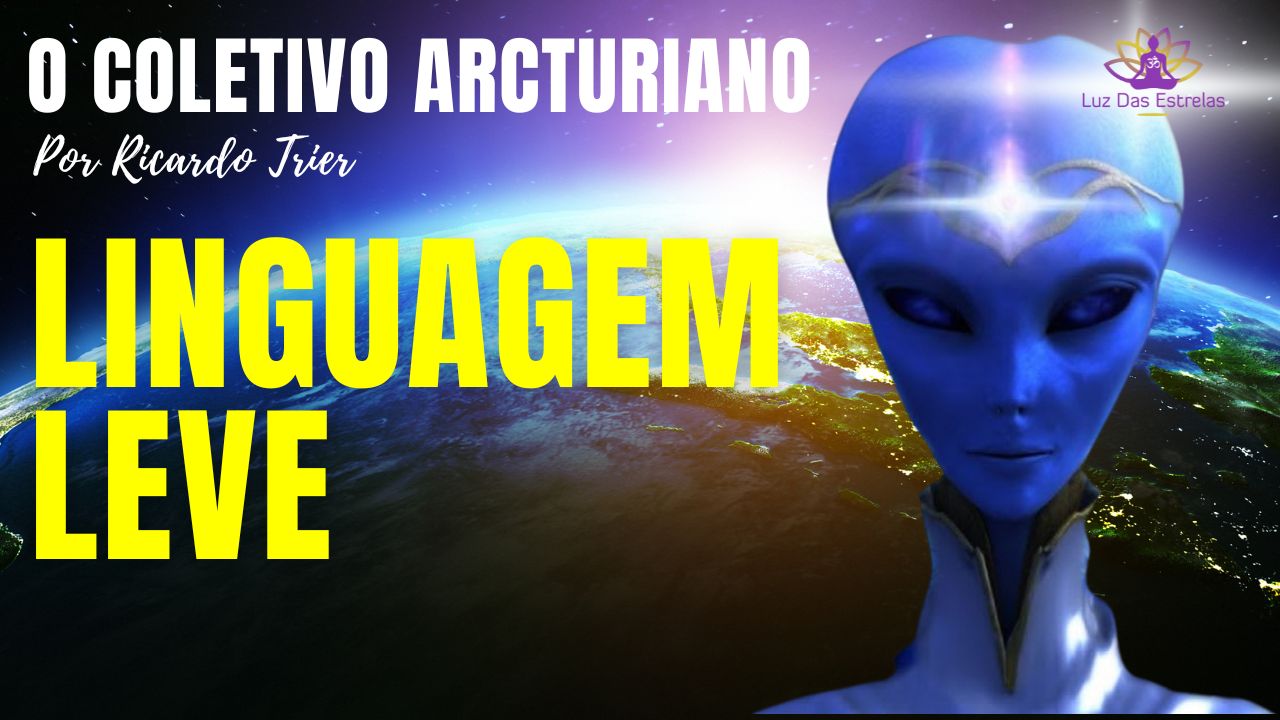 O Coletivo Arcturiano - Linguagem Leve - Por Ricardo Trier 09/01/24